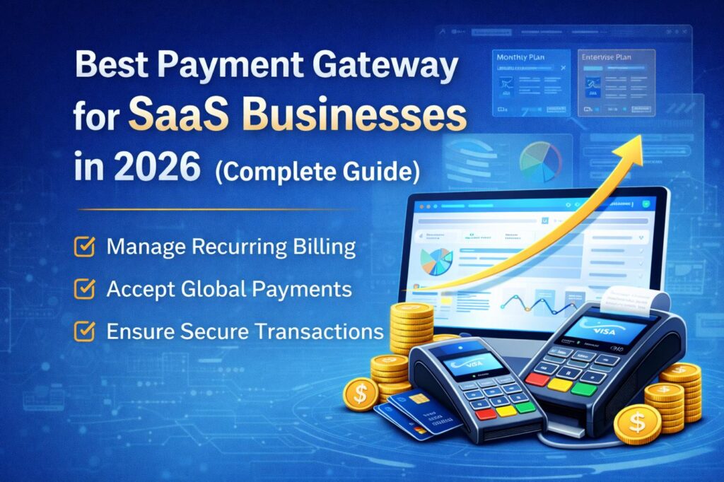 Best payment gateway for SaaS businesses with recurring billing and subscription payments