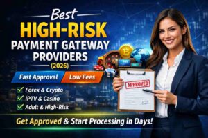 Best High-Risk Payment Gateways (2026) – Get Approved Fast