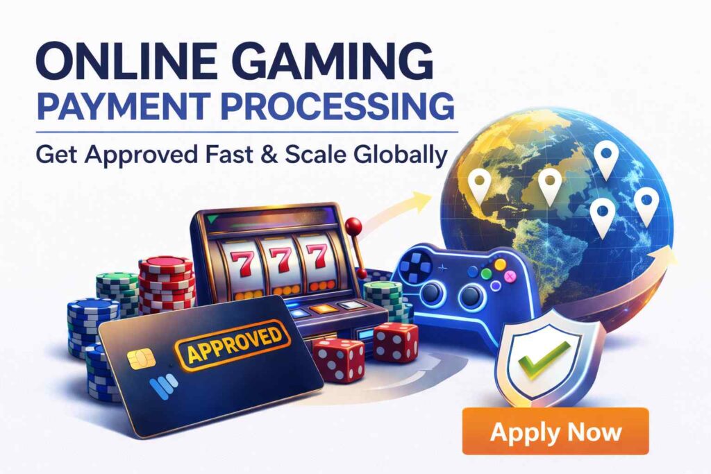 Online Gaming Payment Processing: Get Approved Fast & Scale Globally (2026 Guide)