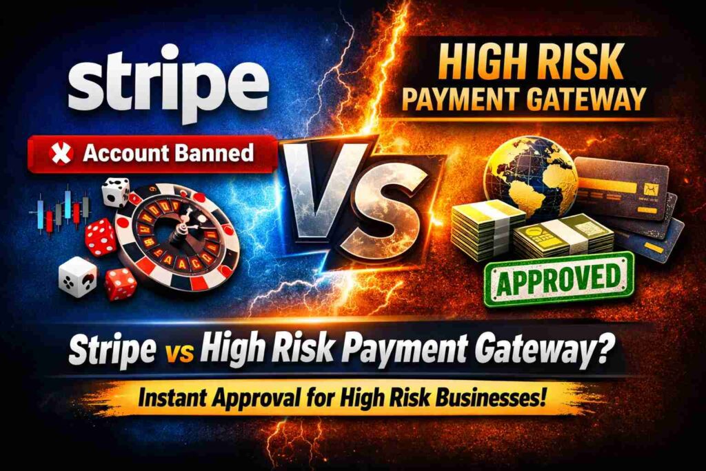 Stripe vs High Risk Payment Gateway: Which Is Better for Your Business in 2026?