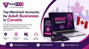 Top Merchant Accounts for Adult Businesses in Canada